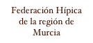 Federación Hípica
de la región de Murcia